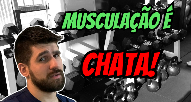 musculação é chata, como deixar mais interessante